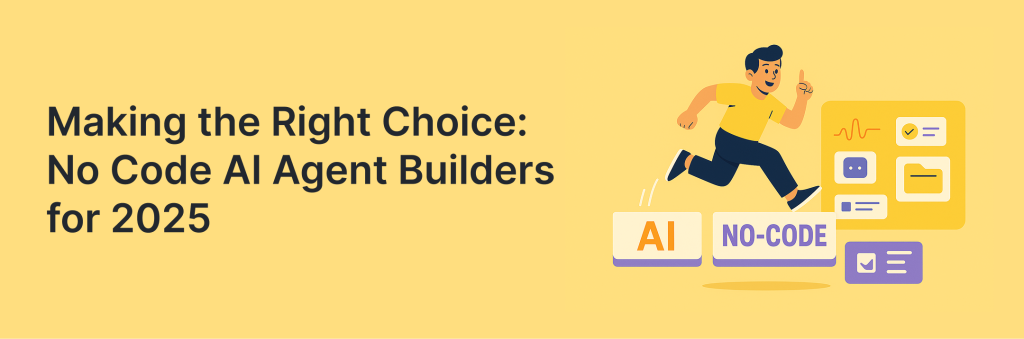 Making the Right Choice: No Code AI Agent Builders for 2025. Article by Innovation Forge.